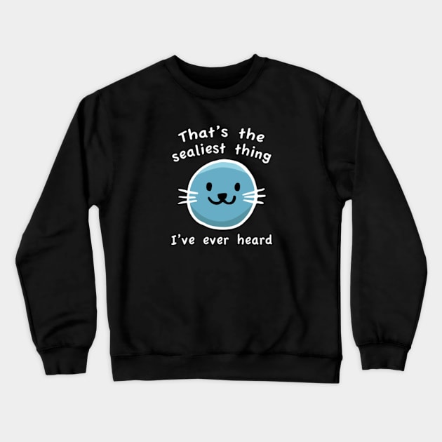 Sealiest Thing Crewneck Sweatshirt by VectorPlanet